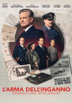 L’ Arma Dell’Inganno – Operazione Mincemeat
